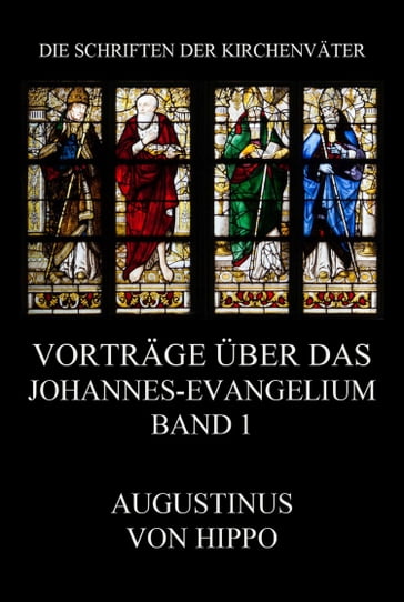 Vorträge über das Johannes-Evangelium, Band 1 - Augustinus von Hippo