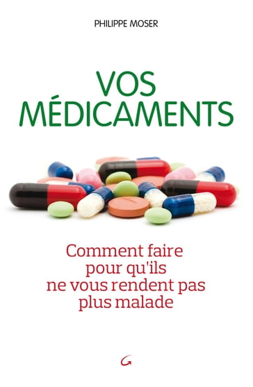 Vos médicaments - Philippe Moser