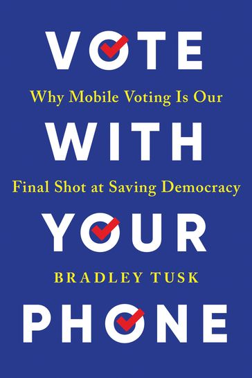Vote With Your Phone - Bradley Tusk