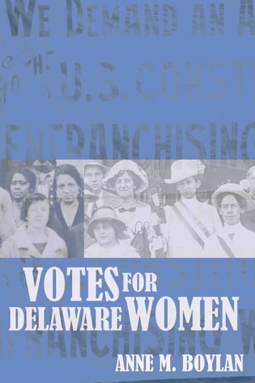 Votes for Delaware Women - Anne M. Boylan