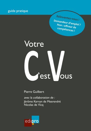 Votre CV c'est vous - Jérôme Kervyn de Meerendré - Nicolas de Vicq - Pierre Guilbert