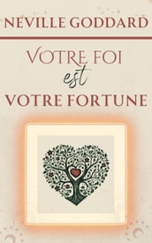 Votre Foi est votre Fortune