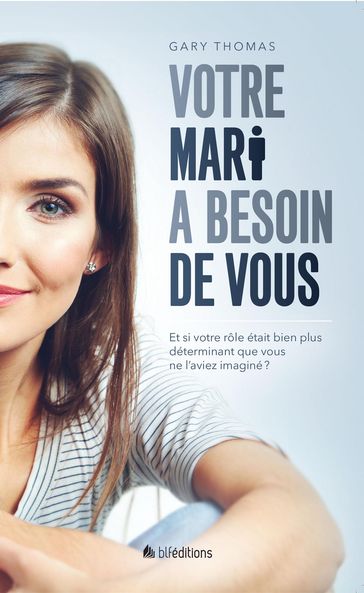 Votre mari a besoin de vous - Gary Thomas