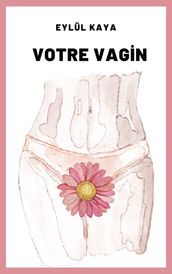 Votre vagin