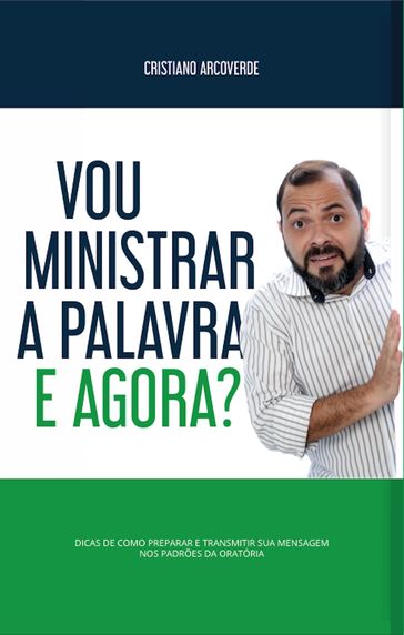 Vou Ministrar a Palavra, e Agora? - Cristiano Arcoverde