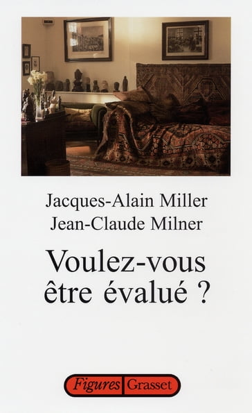 Voulez-vous être évalué ? - Jack-Alain Miller - Jean-Claude Milner