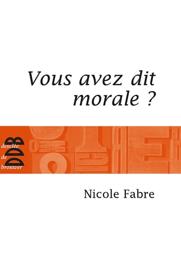 Vous avez dit morale ? - Nicole Fabre