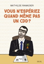 Vous n espériez quand même pas un CDD ?