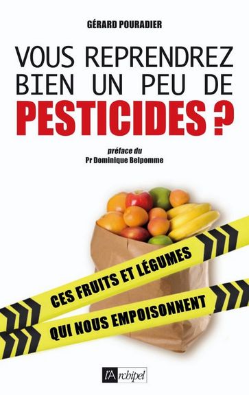 Vous reprendrez bien un peu de pesticides ? - Dominique Belpomme - Gérard Pouradier