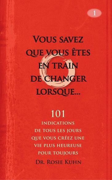 Vous savez que vous êtes en train de changer lorsque... - Dr. Rosie Kuhn