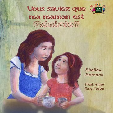 Vous saviez que ma maman est géniale? (Did You Know My Mom is Awesome? French edition) - Shelley Admont