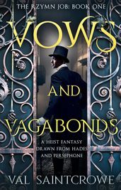 Vows and Vagabonds: a heist fantasy drawn from Hades and Persephone