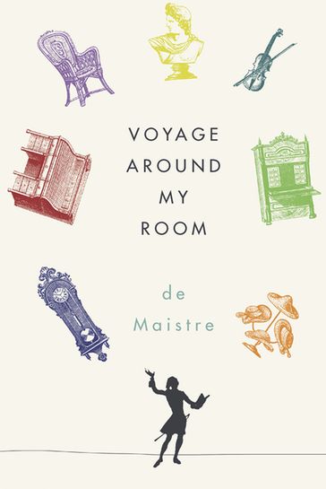 Voyage Around My Room - Joseph de Maistre - Xavier de Maistre