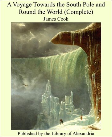 A Voyage Towards the South Pole and Round the World (Complete) - James Cook