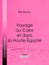 Voyage au Caire et dans la Haute-Égypte