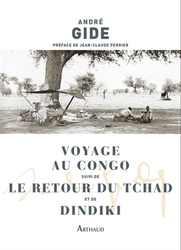 Voyage au Congo suivi de Le Retour du Tchad et Dindiki - André Gide - Jean-Claude Perrier