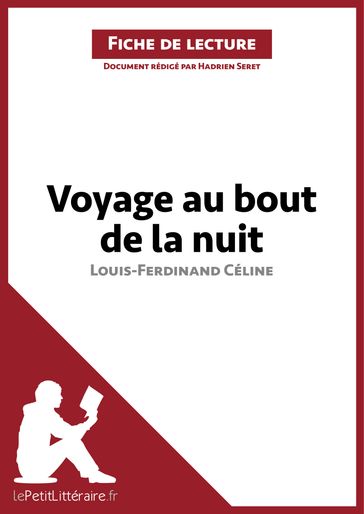 Voyage au bout de la nuit de Louis-Ferdinand Céline (Fiche de lecture) - Hadrien Seret - lePetitLitteraire