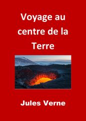 Voyage au centre de la Terre (Edition Intégrale - Version Illustrée)