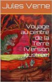 Voyage au centre de la Terre (Version illustrée)