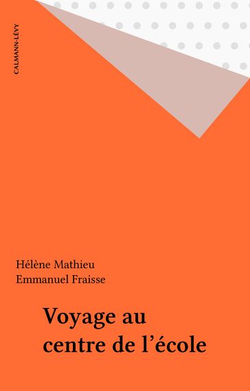 Voyage au centre de l'école - Emmanuel Fraisse - Hélène Mathieu