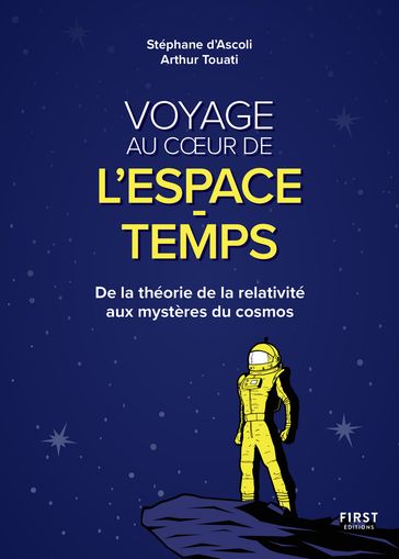 Voyage au coeur de l'espace-temps - De la théorie de la relativité aux mystères du cosmos - De la théorie de la relativité aux mystè - Stéphane d