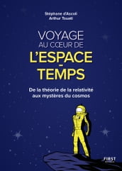 Voyage au coeur de l espace-temps : De la théorie de la relativité aux mystères du cosmos.
