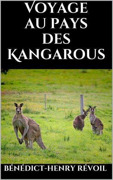 Voyage au pays des Kangarous - Bénédict-Henry Révoil