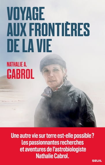 Voyage aux frontières de la vie - Nathalie A. Cabrol
