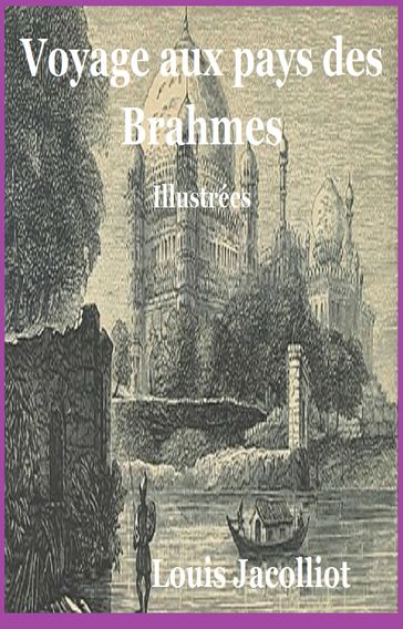 Voyage aux pays des Brahmes - Louis Jacolliot