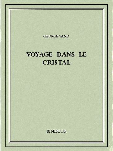 Voyage dans le cristal - George Sand