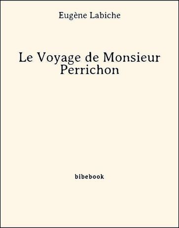 Le Voyage de Monsieur Perrichon - Eugène Labiche