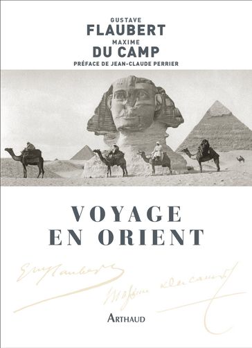 Voyage en Orient - Flaubert Gustave - Jean-Claude Perrier - Maxime Du Camp