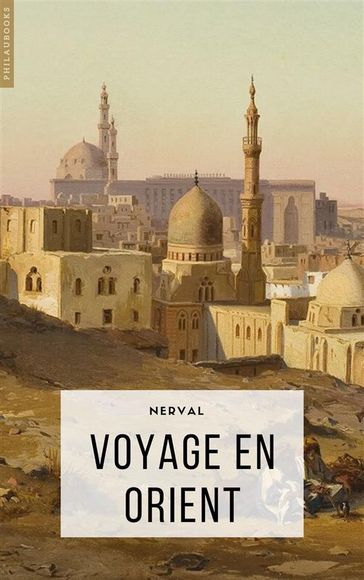 Voyage en Orient - Gérard de Nerval