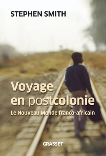 Voyage en Postcolonie - Stephen Smith