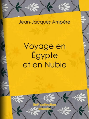 Voyage en Égypte et en Nubie - Jean-Jacques Ampère