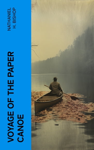 Voyage of the Paper Canoe - Nathaniel H. Bishop