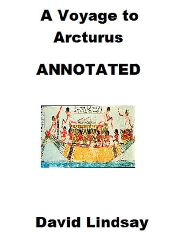 A Voyage to Arcturus (Annotated) - David Lindsay