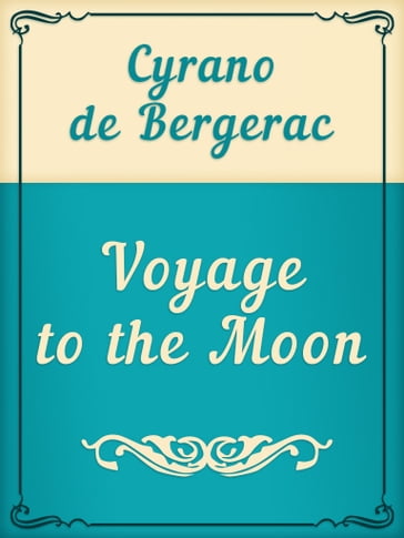 Voyage to the Moon - Cyrano De Bergerac