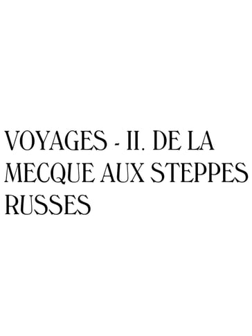 Voyages - II. De La Mecque aux steppes russes - Ibn Battûta