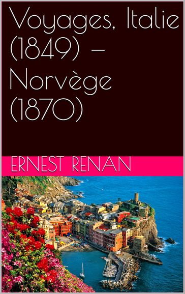 Voyages, Italie (1849)  Norvège (1870) - Ernest Renan