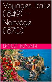 Voyages, Italie (1849)  Norvège (1870)