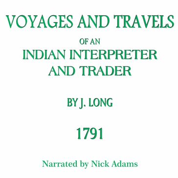 Voyages and Travels of an Indian Interpreter and Trader - John Long