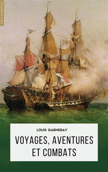 Voyages, aventures et combats - Louis Garneray