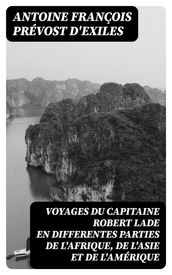 Voyages du capitaine Robert Lade en differentes parties de l Afrique, de l Asie et de l Amérique