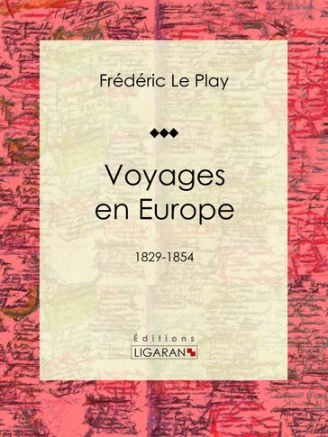Voyages en Europe - Ligaran - Frédéric Le Play - Albert Le Play - Michel-Eugène Lefébure de Fourcy