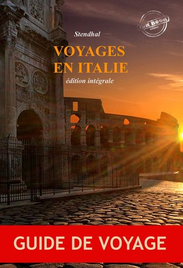 Voyages en Italie : édition intégrale, revue et corrigée d'après le manuscrit original de chez Delaunay paru en 1829 contenant « Promenades dans Rome » (2 tomes) suivi de « Rome, Naples et Florence » (2 tomes). - Stendhal