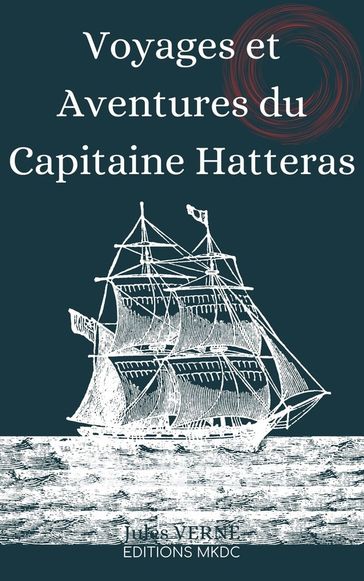 Voyages et Aventures du Capitaine Hatteras - Verne Jules