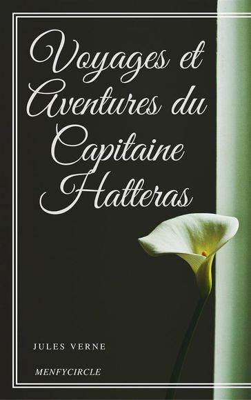 Voyages et Aventures du Capitaine Hatteras - Verne Jules