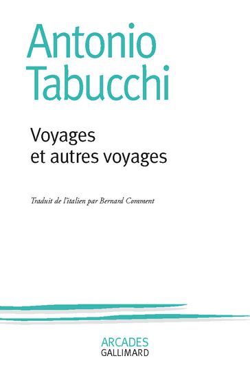 Voyages et autres voyages - Antonio Tabucchi - Paolo Di Paolo