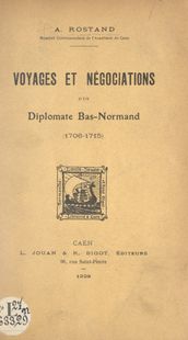 Voyages et négociations d un diplomate bas-normand (1706-1715)